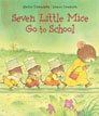 *Seven Little Mice Go to School* by Haruo Yamashita, illustrated by Kazuo Iwamura