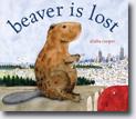 *Beaver is Lost* by Elisha Cooper