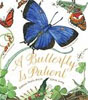 *A Butterfly is Patient* by Dianna Hutts Aston, illustrated by Sylvia Long