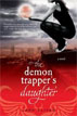 *The Demon Trapper's Daughter (A Demon Trappers Novel)* by Jana Oliver- young adult book review