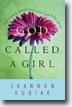 *God Called A Girl: How Mary Changed Her World And You Can Too* by Shannon Kubiak - tween/young adult Christianity book review