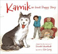*Kamik: An Inuit Puppy Story* by Donald Uluadluak, illustrated by Qin Leng