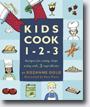 *Kids Cook 1-2-3: Recipes for Young Chefs Using Only Three Ingredients* by Rozanne Gold, illustrated by Sara Pinto - young readers book review