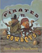 *Pirates vs. Cowboys* by Aaron Reynolds, illustrated by David Barneda