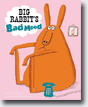 *Big Rabbit's Bad Mood* by Ramona Badescu, illustrated by Delphine Durand