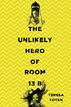 *The Unlikely Hero of Room 13B* by Teresa Toten- young adult book review