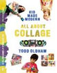 *Kids Made Modern: All About Collage* by Todd Oldham 
